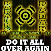 Do It All Over Again (In the Style of Elyar Fox) [Karaoke Version]