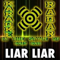 Liar Liar (Karaoke Version) [In the Style of Cris Cab and Pharrell Williams]
