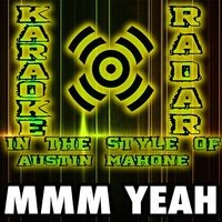 Mmm Yeah (Karaoke Version) [In the Style of Austin Mahone and Pitbull]