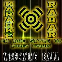 Wrecking Ball (Originally Performed By Miley Cyrus) [Karaoke Version]