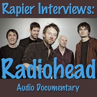 Rapier Interviews: Radiohead (Audio Documentary)