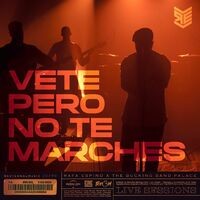 Vete Pero No Te Marches (Live Session)