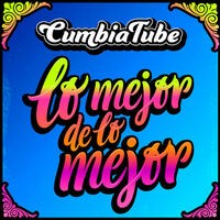 CumbiaTube:Lo Mejor de lo Mejor // Paisaje/Nunca me faltes/ No podré olvidarme/ Yo tomo licor/ Mentirosa/Tramposa y mentirosa/ Olv
