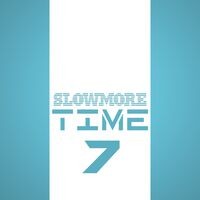 Slowmore Time 7