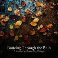 #01 Dancing Through the Rain, A Sound of Joy Amidst Wet Whispers