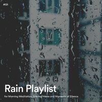 #01 Rain Playlist for Morning Meditation, Staying Home and Moments of Silence