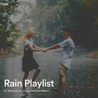 #01 Rain Playlist for Romantic Getaways and Date Nights