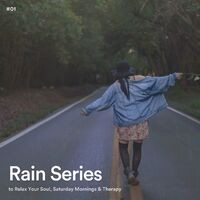 #01 Rain Series to Relax Your Soul, Saturday Mornings & Therapy