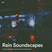 #01 Rain Soundscapes for Night Relaxation, Spirituality & Mindful Peace