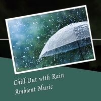 Chill Out with Rain Ambient Music - 3 Hours