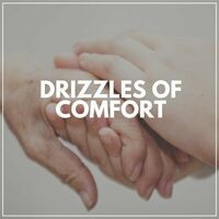Drizzles of Comfort