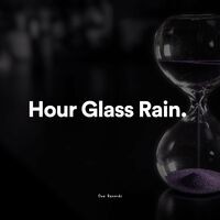 Hour Glass Rain