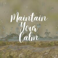 Maintain Your Calm
