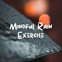 Rain: Mindful Rain Exercise