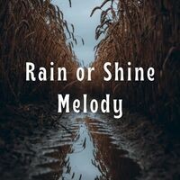 Rain or Shine Melody - 1 hour