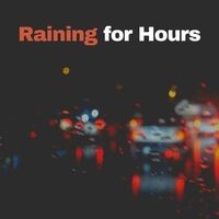 Raining for Hours