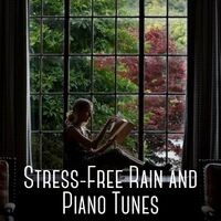 Stress-Free Rain and Piano Tunes