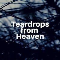 Teardrops from Heaven
