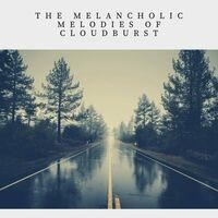The Melancholic Melodies of Cloudburst