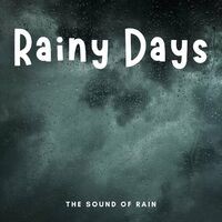 The Sound of Rain: Rainy Days