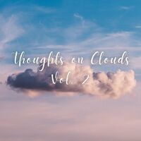 Thoughts on the Clouds Vol. 2 - 3 Hours
