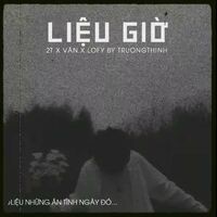 Liệu Giờ Lofi Vers (feat. 2T & Cryz T)