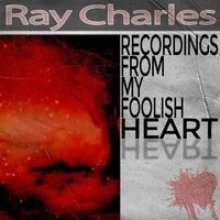 Recordings from My Foolish Heart