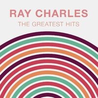 The Greatest Hits: Ray Charles