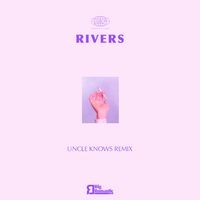 Rivers (Uncle Knows Remix)