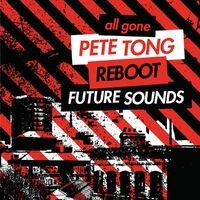 All Gone Pete Tong & Reboot Future Sounds Sampler