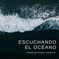 Escuchando el Océano: Duerme con Sonidos Oceánicos