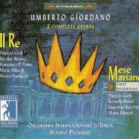 Giordano, U.: Re (Il) / Mese Mariano [Operas] (Festival Della Valle D'Itria Di Martina Franca, 1998)