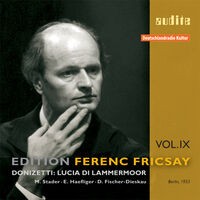 Edition Ferenc Fricsay (IX) - G. Donizetti: Lucia Di Lammermoor