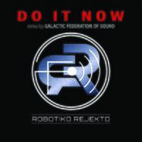 Do It Now (Galactic Federation of Sound Remix)