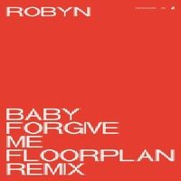 Baby Forgive Me (Floorplan Remix)