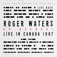 ROGER WATERS: AU QUEBEC! (Live in Canada 1987)