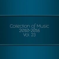 Collection Of Music 2010-2016, Vol. 23