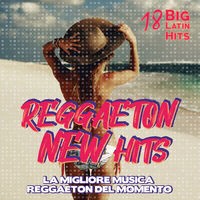 Reggaeton New Hits - La Migliore Musica Reggaeton Del Momento (Compilation)