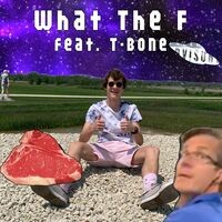 What the F (feat. T-Bone)
