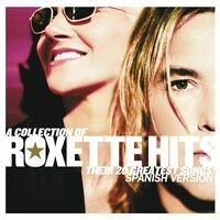 A Collection Of Roxette Hits! Their 20 Greatest Songs! [Spanish Version]