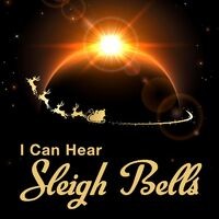 I Can Hear Sleigh Bells
