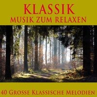 Klassik - Musik zum Relaxen (40 große klassische melodien)