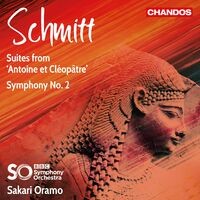 Schmitt: Symphony No. 2 & Suites from Antoine et Cléopâtre