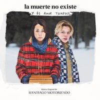 La Muerte No Existe y el Amor Tampoco (Original Motion Picture Soundtrack)