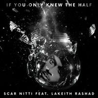 IF You Only Knew The Half (feat. Lakeith Rashad)