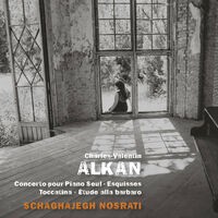 Alkan: Concerto pour piano seul, Esquisses, Toccatino & Étude alla barbaro