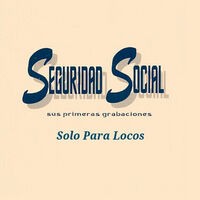 Seguridad Social - Solo para Locos