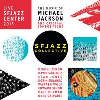 The Music of Michael Jackson and Original Compositions Live: Sfjazz Center October 22 Through 25, 2015