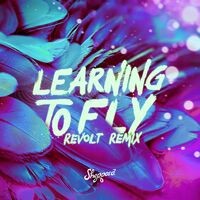 Learning To Fly (Revolt Remix)