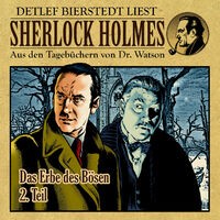 Das Erbe des Bösen 2. Teil (Sherlock Holmes : Aus den Tagebüchern von Dr. Watson)